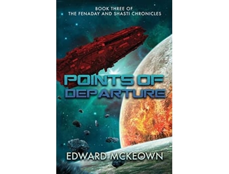 Livro Points Of Departure Book Three Of The Fenaday And Shasti Chronicles De Edward F Mckeown (inglês)