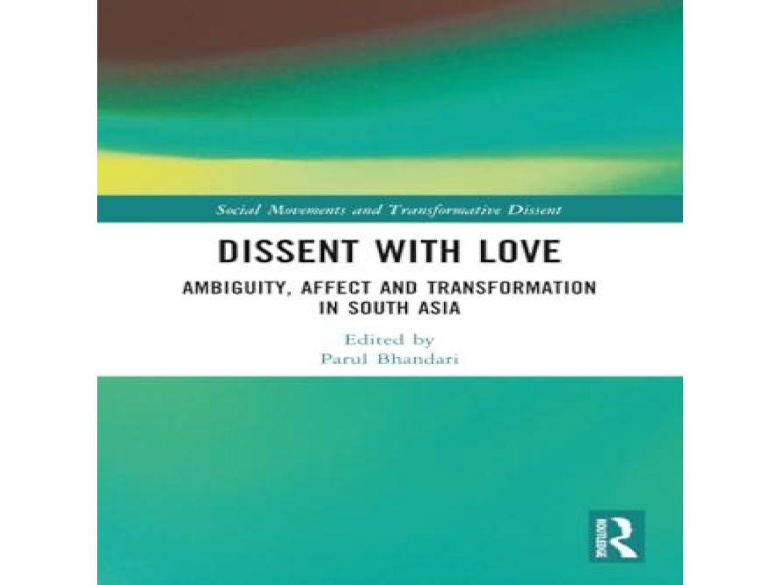 Livro Dissent with Love Ambiguity Affect and Transformation in South Asia de Taylor Francis Ltd (Inglês)