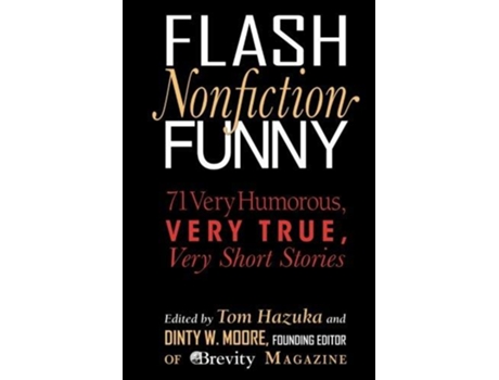 Livro Flash Nonfiction Funny 71 Very Humorous Very True Very Short Stories de Tom Hazuka (Inglês)