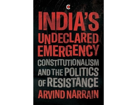 Livro Indias Undeclared Emergency Constitutionalism and the Politics of Resistance de Arvind Narrain (Inglês - Capa Dura)