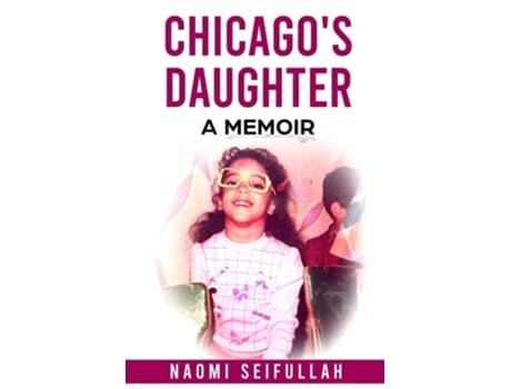 Livro Chicagos Daughter A Memoir de Naomi Seifullah (Inglês)