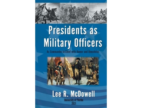 Livro Presidents As Military Officers, As Commander-in-chief With Humor And Anecdotes De Lee R Mcdowell (inglês - Capa Dura)