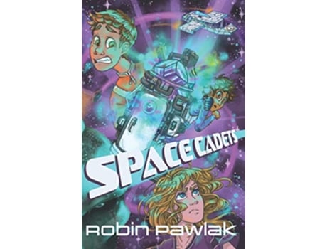Livro Space Cadets Middle Grade Science Fiction ActionAdventure Ages 912 de Robin Pawlak (Inglês)