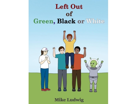 Livro Left Out Of Green, Black Or White De Mike Ludwig (inglês)