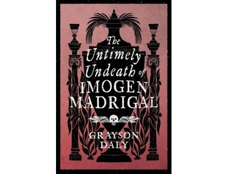Livro The Untimely Undeath of Imogen Madrigal de Grayson Daly (Inglês)