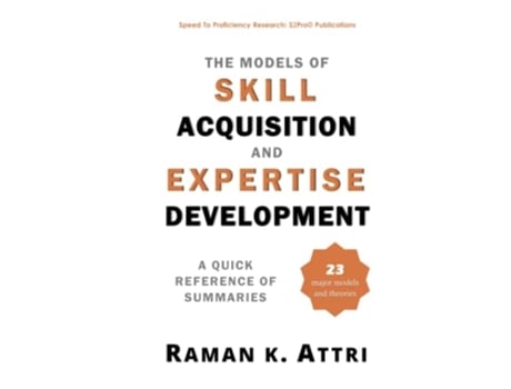 Livro The Models Of Skill Acquisition And Expertise Development A Quick Reference Of Summaries De Raman K Attri (inglês - Capa Dura)