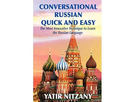 Livro Conversational Russian Quick and Easy The Most Innovative Technique to Learn the Russian Language de Yatir Nitzany (Inglês)
