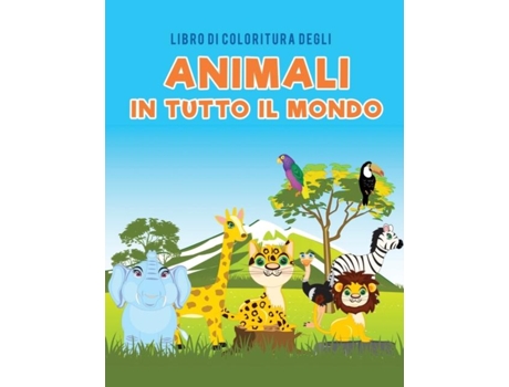 Livro Di Coloritura Degli Animali In Tutto Il Mondo De Coloring Pages For Kids (inglês)