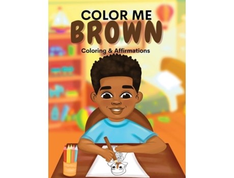 Livro Color Me Brown A Coloring amp Affirmations Book that Celebrates Young Brown Girls de Shanley Simpson (Inglês)