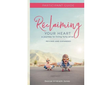 Livro Reclaiming Your Heart A Journey to Living Fully Alive Participant Guide de Denise Hildreth Jones (Inglês)