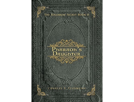 Livro Pharaohs Daughter The Solomon Secret Book II de Charles E Feldmann (Inglês)