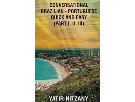 Livro Conversational Brazilian Portuguese Quick and Easy Part 1, 2, and 3 de Nitzany (Inglês - Capa Dura)