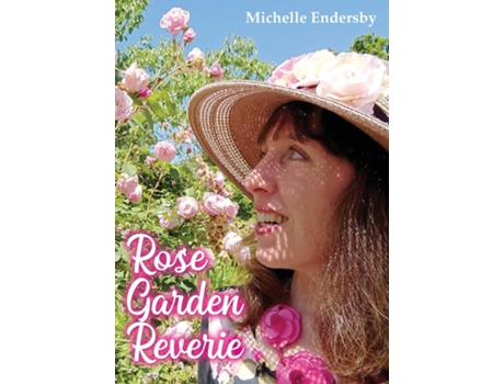 Livro Rose Garden Reverie De Michelle Endersby (inglês)