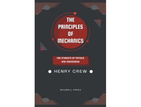 Livro The Principles Of Mechanics De Henry Crew (inglês)