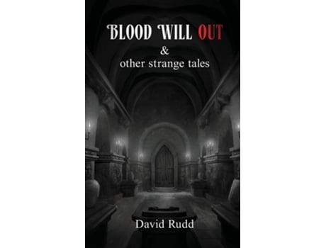 Livro Blood Will Out and Other Strange Tales de David Rudd (Inglês)