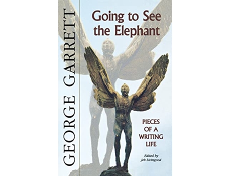 Livro Going to See the Elephant Pieces of a Writing Life de George Garrett (Inglês)