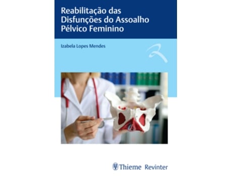 Livro Reabilitação Das Disfunções Do Assoalho Pélvico Feminino De Izabela Lopes Mendes (português Do Brasil)