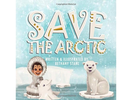 Livro Save the Arctic Save the Earth de Bethany Stahl Bethany Stahl (Inglês)
