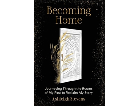 Livro Becoming Home Journeying Through the Rooms of My Past to Reclaim My Story de Ashleigh Stevens (Inglês - Capa Dura)