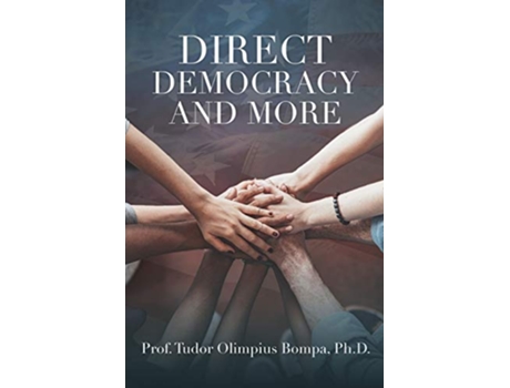 Livro Direct Democracy and More de Prof Tudor Olimpius Bompa PH D (Inglês)