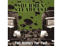 CD Shurmen Steadfast - This Battle's For You!