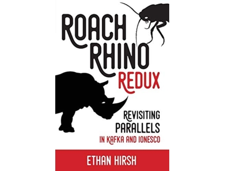 Livro Roach Rhino Redux Revisiting Parallels In Kafka And Ionesco De Ethan Hirsh (inglês)
