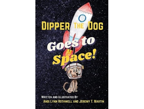 Livro Dipper The Dog Goes To Space de Andi Lynn Rothwell e Jeremy T Martin (Inglês)