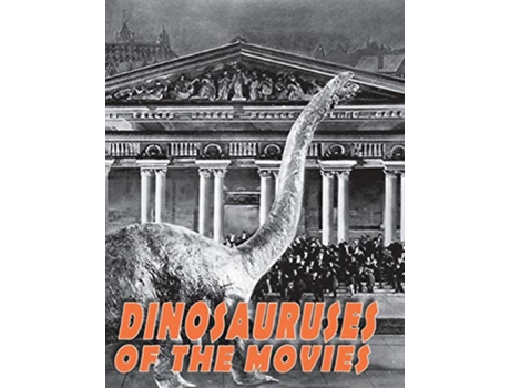 Livro Dinosauruses of the Movies de John Lemay (Inglês)