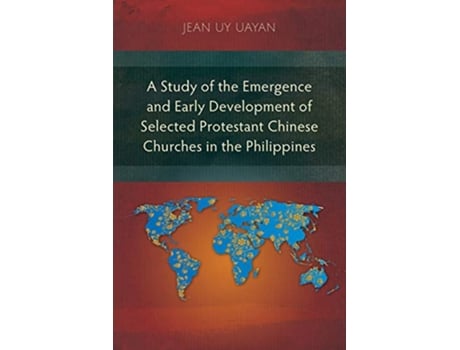 Livro A Study of the Emergence and Early Development of Selected Protestant Chinese Churches in the Philippines de Jean Uy Uayan (Inglês)