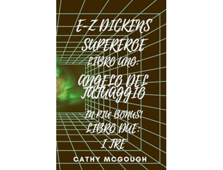 Livro E-Z DICKENS SUPEREROE LIBRI UNO E DUE ANGELO DEL TATUAGGIO I TRE de Cathy McGough (Italiano)