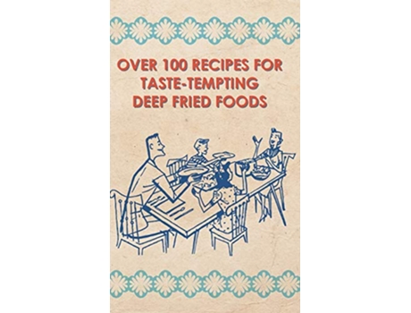 Livro Over 100 Recipes For TasteTempting Deep Fried Foods de Anon (Inglês)