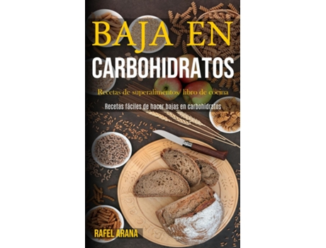 Livro Baja En Carbohidratos Recetas De Superalimentos/ Libro De Cocina De Rafel Arana (inglês)