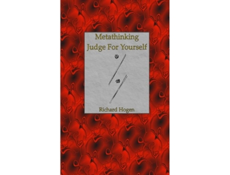 Livro Metathinking Judge For Yourself de Richard Hogen (Inglês)