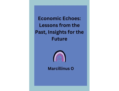 Livro Economic Echoes Lessons from the Past, Insights for the Future de Marcillinus O (Inglês)