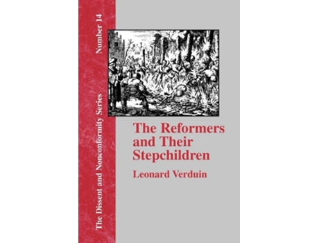Livro The Reformers And Their Stepchildren De Leonard Verduin (inglês)