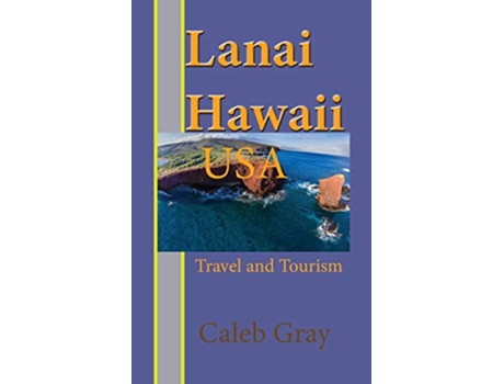Livro Lanai Island Hawaii USA Travel and Tourism de Caleb Gray (Inglês)