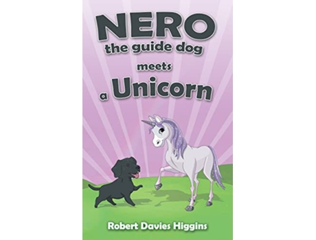 Livro Nero the Guide Dog Meets a Unicorn de Robert Davies Higgins (Inglês)