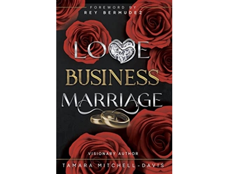 Livro Love Business Marriage How to manage it all and rebuild with your spouse de Tamara MitchellDavis (Inglês)