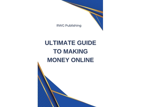 Livro Ultimate Guide to Making Money Online de RWG Publishing (Inglês)
