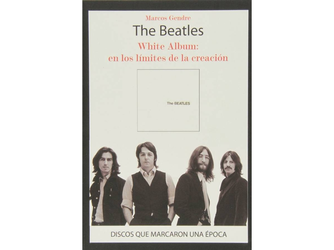 Livro The Beatles White Album En Los Limites De La Creación de Marcos Gendre (Espanhol)