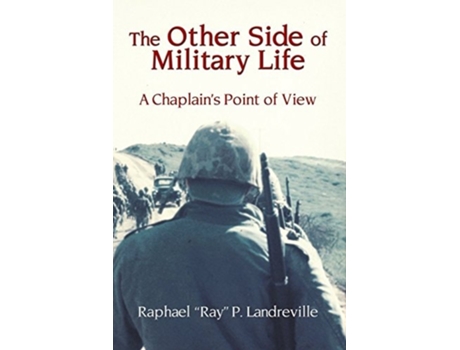 Livro The Other Side Of Military Life - A Chaplains Point Of View De Raphael Ray P Landreville (inglês)