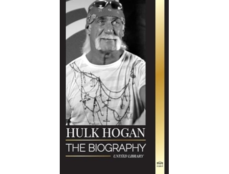 Livro Hulk Hogan The biography of Hollywoods pro wrestler in the ring and his life outside of the mania de United Library (Inglês)
