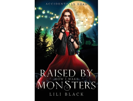 Livro How I Wake Raised By Monsters De Lili Black (inglês)