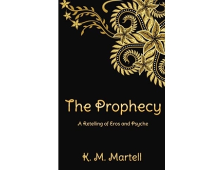 Livro The Prophecy A Retelling of Eros and Psyche de K M Martell (Inglês)