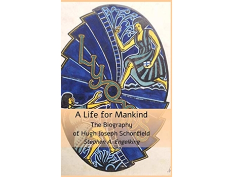 Livro A Life for Mankind The Biography of Hugh Joseph Schonfield de Stephen A Engelking (Inglês)