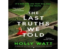 Livro Last Truths We Told de Holly Watt (Inglês)