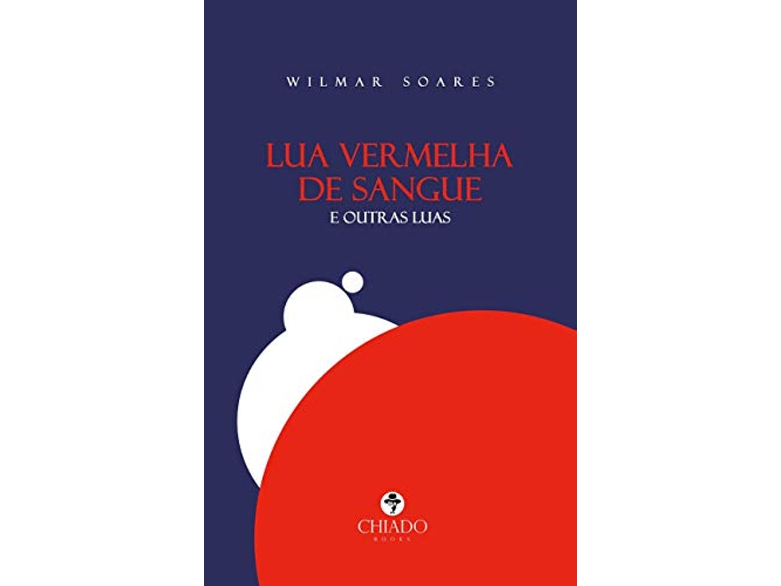 Livro Lua Vermelha De Sangue E Outras Luas de Soares e Wilmar (Português)