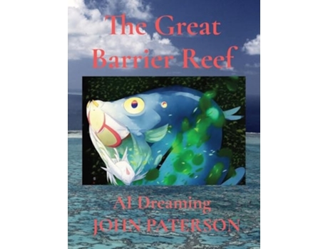 Livro The Great Barrier Reef AI Dreaming de John Paterson (Inglês)