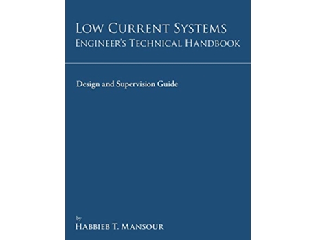 Livro LowCurrent Systems Engineers Technical Handbook Design and Supervision Guide de Habbieb T Mansour (Inglês)