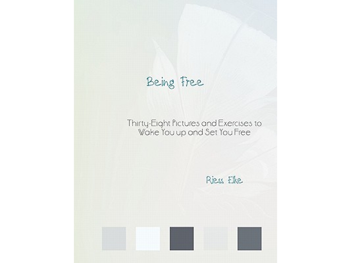 Livro Being Free ThirtyEight Pictures and Exercises to Wake You up and Set You Free de Riess Elke (Inglês)
